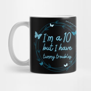 I'm a 10 but I have Tummy Troubles (MALS) Mug